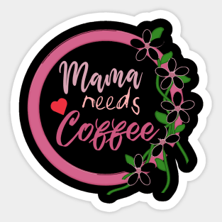 Mom Shirt-Mama Needs Coffee T Shirt-Coffee Lover-Funny Shirt for Mom-Shirt with Saying-Weekend Tee-Unisex Women Graphic T Shirt-Gift for Her Sticker